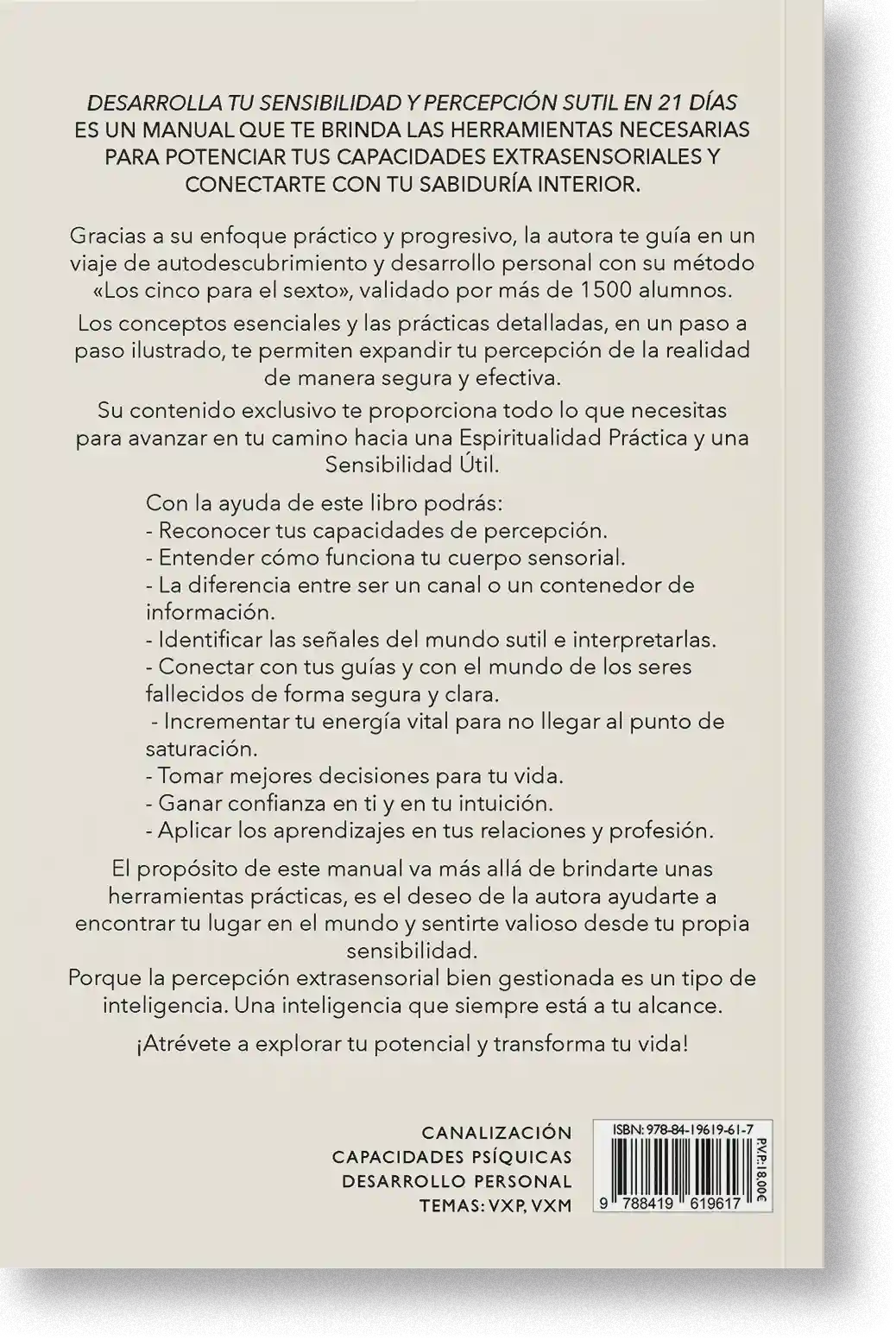 Desarrolla tu sensibilidad y Percepción sutil en 21 días es un manual que te brinda las herramientas necesarias para potenciar tus capacidades extrasensoriales y conectarte con tu sabiduría interior.