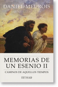 Memorias de un Esenio II, caminos de aquellos tiempos. De Daniel Meurois