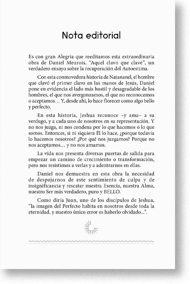 A través del personaje histórico encargado de poner los clavos a Jesús en la cruz, esta obra es una exploración del sentimiento de culpabilidad y una recuperación de la autoestima.