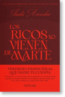 Portada del libro: Los Ricos no vienen de Marte. Verdades financieras que nadie te cuenta. de Iñaki Arcocha.
